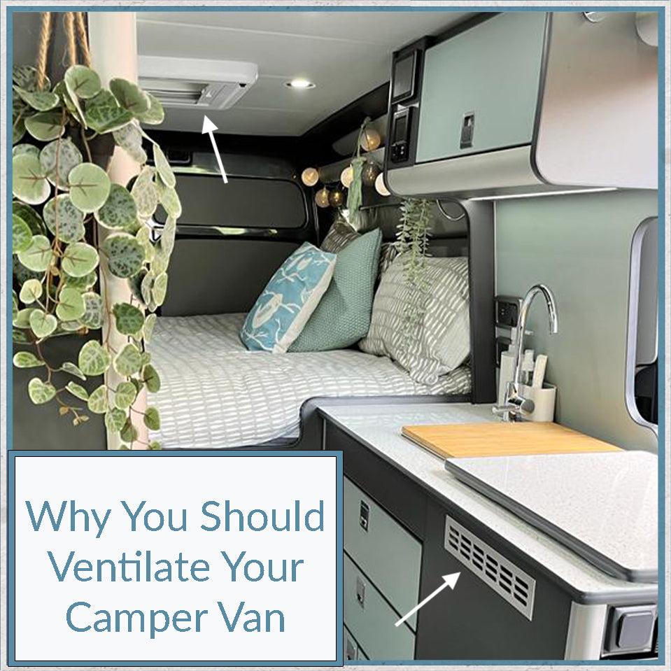 Why You Should Ventilate Your Camper Van